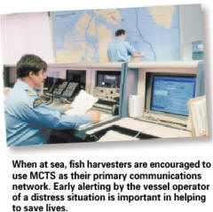 When at sea, fish harvesters are encouraged to use MCTS as their primary communications network.