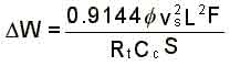 Calculation: ?W= [ (0.9144 F ) (Vs)^2 L^2 F ] / [ Rt Cc S ]